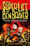 [Ben Braver 01] • The Super Life of Ben Braver